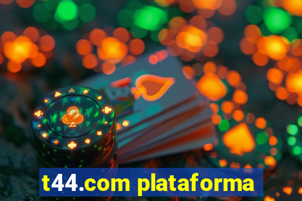 t44.com plataforma